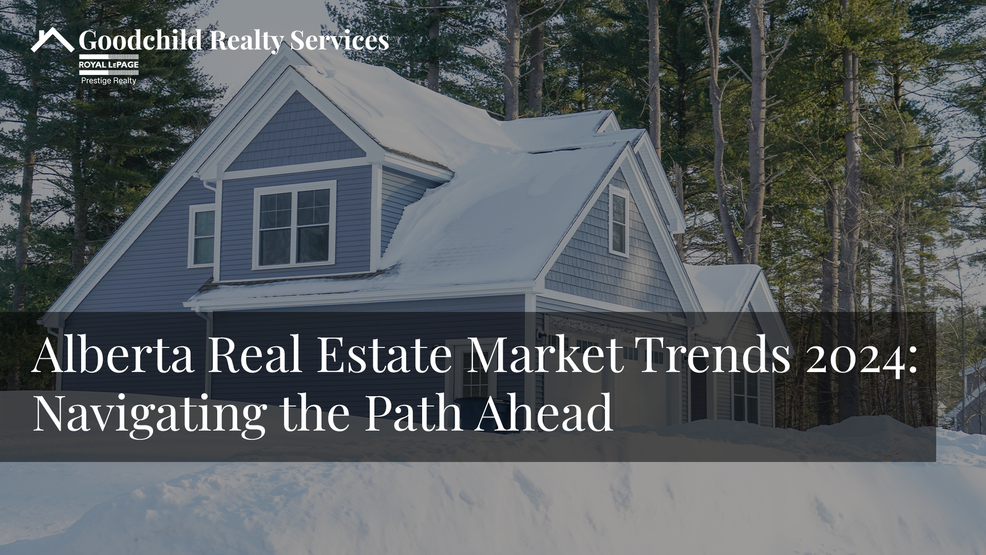 Alberta Real Estate Market Trends 2024: Navigating the Path Ahead